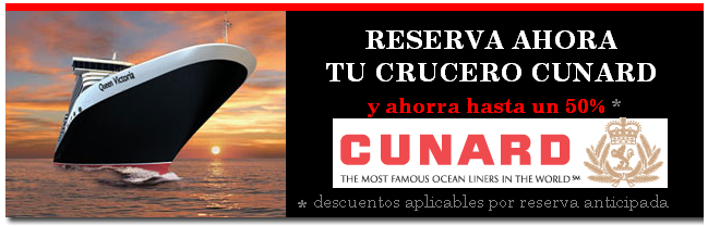 Reserva AHORA tu Crucero CUNARD en CruceroClick.Com y Ahorrarás hasta un 50%!! Reserva AHORA tu Crucero CUNARD en CruceroClick.Com y Ahorrarás hasta un 50%!!